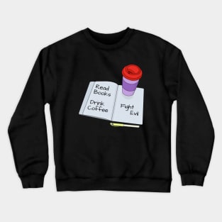 Read Books Drink Coffee Fight Evil Crewneck Sweatshirt